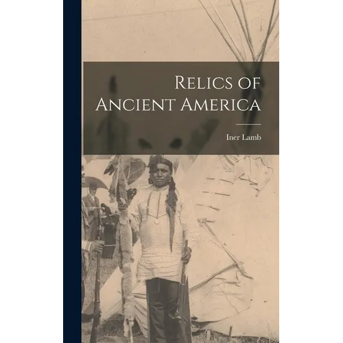 Relics of Ancient America