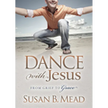 Dance with Jesus: From Grief to Grace