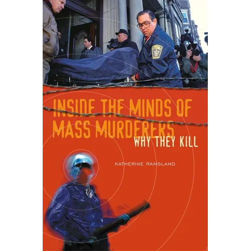 Inside the Minds of Mass Murderers: Why They Kill
