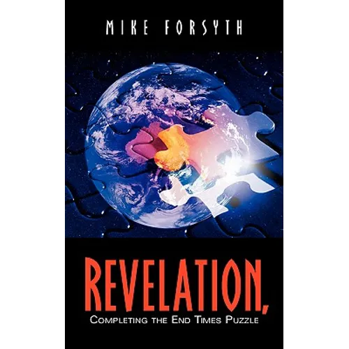REVELATION, Completing the End Times Puzzle