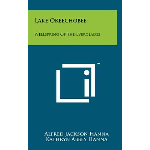Lake Okeechobee: Wellspring Of The Everglades