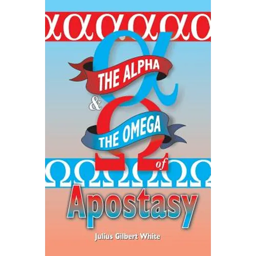 The Alpha and the Omega of Apostasy