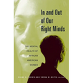 In and Out of Our Right Minds: The Mental Health of African American Women