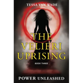 Power Unleashed: Book Three of The Velieri Uprising