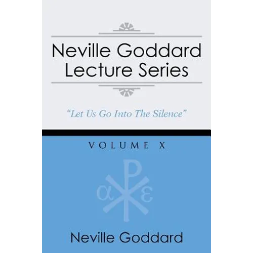 Neville Goddard Lecture Series, Volume X: (A Gnostic Audio Selection, Includes Free Access to Streaming Audio Book)