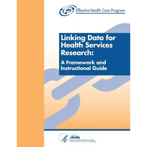 Linking Data for Health Services Research: A Framework and Instructional Guide