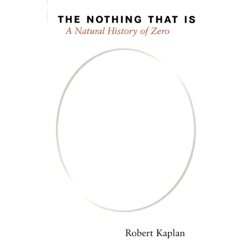 The Nothing That Is: A Natural History of Zero