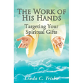 The Work of His Hands: Targeting Your Spiritual Gifts
