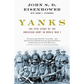 Yanks: The Epic Story of the American Army in World War I