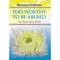 Too Worthy To Be Abused: As Real as It Gets