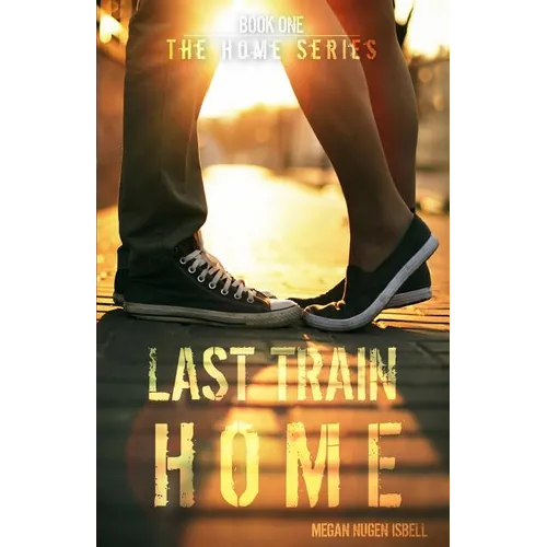 Last Train Home (The Home Series: Book One)