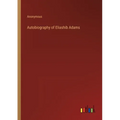 Autobiography of Eliashib Adams