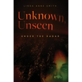 Unknown, Unseen -- Under the Radar