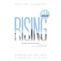Rising: Stories of the 2013 Alberta Flood