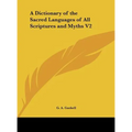 A Dictionary of the Sacred Languages of All Scriptures and Myths V2
