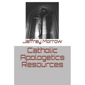 Catholic Apologetics Resources