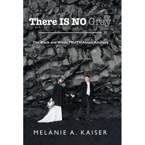 There Is No Gray: The Black and White Truth About Adultery