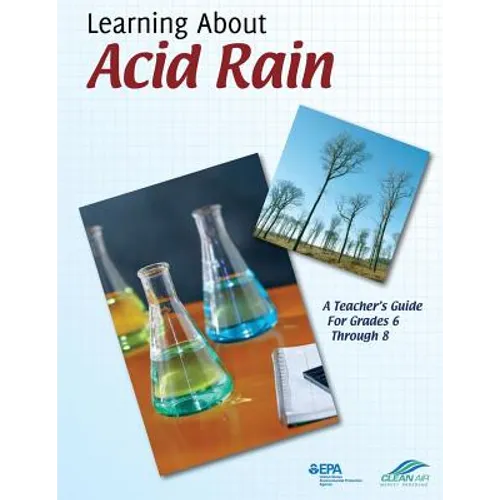 Learning About Acid Rain: A Teacher's Guide For Grades 6 Through 8
