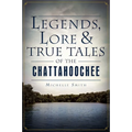 Legends, Lore & True Tales of the Chattahoochee