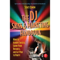 The DJ Sales and Marketing Handbook: How to Achieve Success, Grow Your Business, and Get Paid to Party!