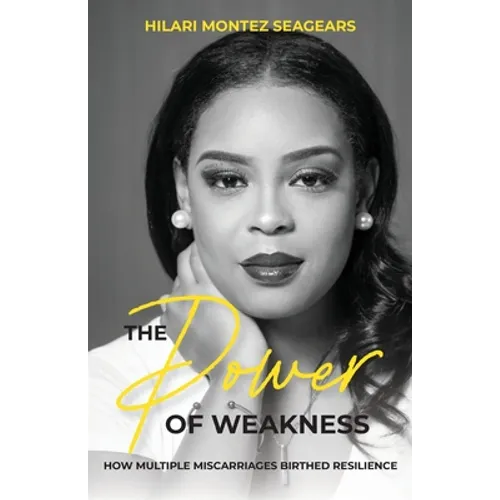 The Power of Weakness: How Multiple Miscarriages Birthed Resilience