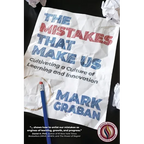 The Mistakes That Make Us: Cultivating a Culture of Learning and Innovation