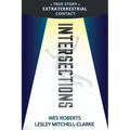 Intersections: A True Story of Extraterrestrial Contact