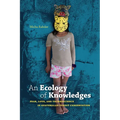 An Ecology of Knowledges: Fear, Love, and Technoscience in Guatemalan Forest Conservation