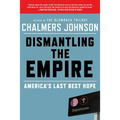 Dismantling the Empire: America's Last Best Hope