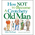 How Not to Become a Crotchety Old Man