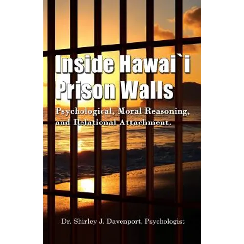 Inside Hawaii Prison Walls: Psychological, Moral Reasoning, and Relational Attachment