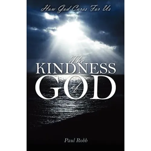 The Kindness of God: How God Cares For Us