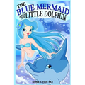 The Blue Mermaid and The Little Dolphin Book 1: Children's Books, Kids Books, Bedtime Stories For Kids, Kids Fantasy