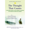 The Thought That Counts: A Firsthand Account of One Teenager's Experience with Obsessive-Compulsive Disorder