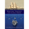 Maritime Strategy and Global Order: Markets, Resources, Security