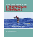 How to Increase Your Stand Up Paddling Performance