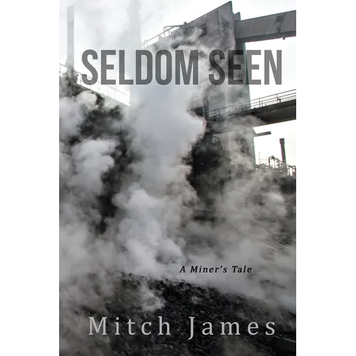 Seldom Seen: A Miner's Tale