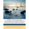 Report Of The Debates And Proceedings Of The Convention For The Revision Of The Constitution Of The State Of Ohio, 1850-51, Volume 1...