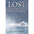 Lost To Two Worlds