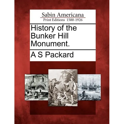 History of the Bunker Hill Monument.