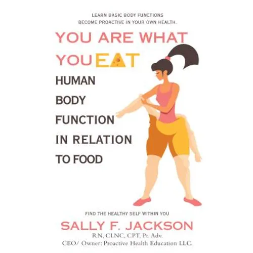 You Are What You Eat: Human Body Function in Relation to Food