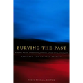 Burying the Past: Making Peace and Doing Justice After Civil Conflict