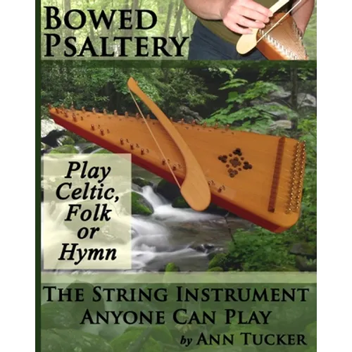 Bowed Psaltery: The String Instrument Anyone Can Play - Play Celtic, Folk or Hymn