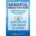 Mindful Meditation: Mindfulness Meditation Exercises and Action Guide To Find Your Inner Peace