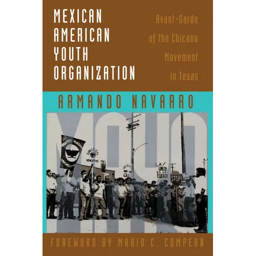 Mexican American Youth Organization: Avant-Garde of the Chicano Movement in Texas