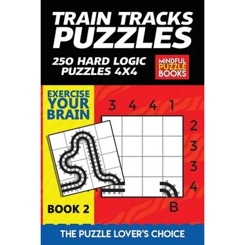 Train Tracks Puzzles: 250 Hard Logic Puzzles 4x4