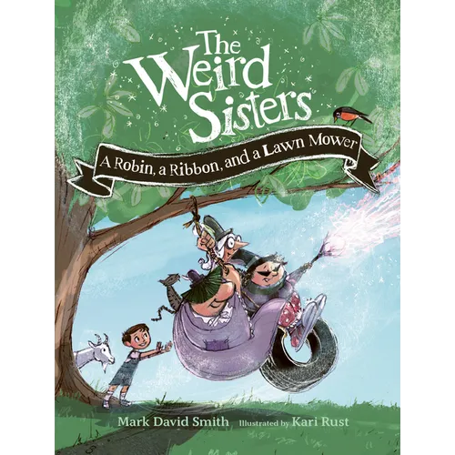 The Weird Sisters: A Robin, a Ribbon, and a Lawn Mower