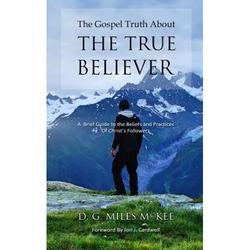 The Gospel Truth About the True Believer