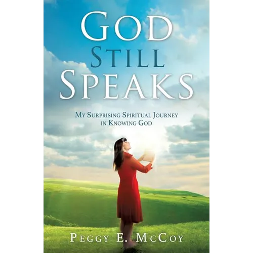 God Still Speaks: My Surprising Spiritual Journey in Knowing God