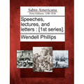 Speeches, lectures, and letters: [1st series].